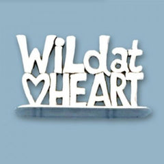 Basic Spirit Wild at Heart Small Standing Word Plaque